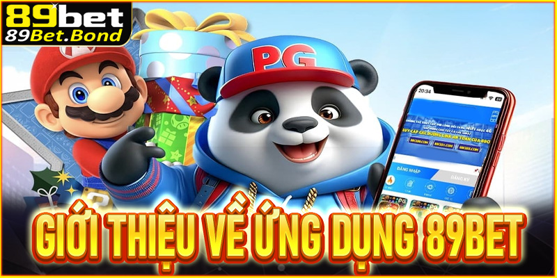 Giới thiệu về ứng dụng tải app 89BET 