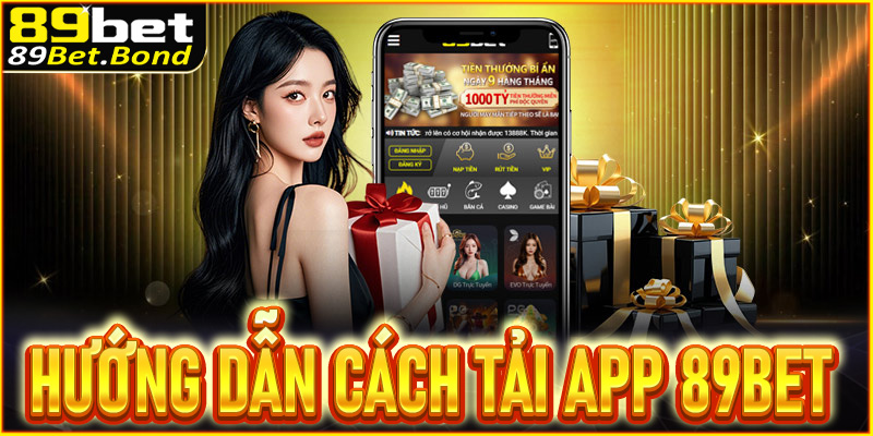 Hướng dẫn cách tải app 89BET trên thiết bị nhanh chóng 