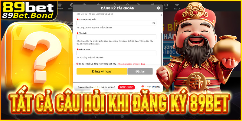 Tất tần tật các câu hỏi thắc mắc về quy trình đăng ký 89Bet