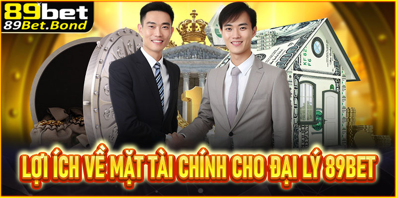 Lợi ích về mặt tài chính dành cho đại lý 89Bet