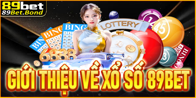 Giới thiệu về xổ số 89BET