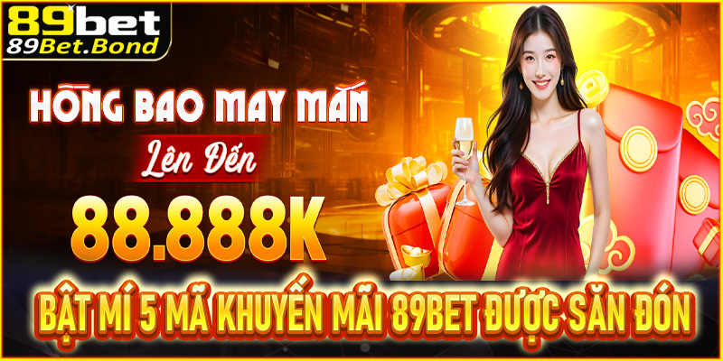 Bật mí 5 mã khuyến mãi 89Bet được săn đón nhất