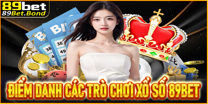 Điểm danh các trò chơi xổ số 89BET hút khách nhất hiện nay