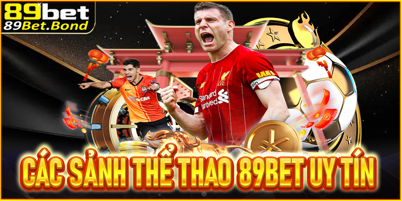 Các sảnh thể thao uy tín hút khách nhất tại nhà cái 89BET