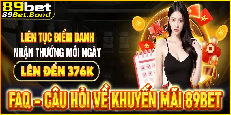 FAQs - Các câu hỏi liên quan đến khuyến mãi 89Bet