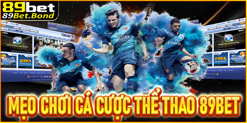 Mẹo chơi cá cược thể thao 89BET dễ thắng từ chuyên gia
